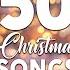 Top 50 Christmas Songs Of All Time Best Christmas Music Playlist 2024 Merry Christmas 2025