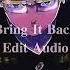 Bring It Back Edit Audio Credit If Use Full Version