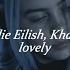 Billie Eilish Khalid Lovely Speed Up Lyrics