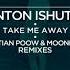 Anton Ishutin Take Me Away Cristian Poow Remix