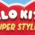 Hello Kitty Super Style Theme Song