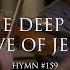 O The Deep Deep Love Hymn 159