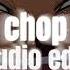 Chop Chop Slide Audio Edit