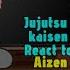 Jujutsu Kaisen React To Aizen As New Teacher Jujutsu Kaisen React To Bleach React To Bleach