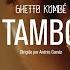 Ghetto Kumbé Tambó Official Video