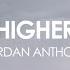 Jordan Anthony Higher Lyric Video