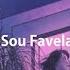 Sou Favela Slowed Reverb Lofi