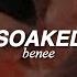 Benee Soaked LYRICS