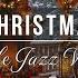 Relaxing Cozy Jazz Christmas 2025 Warm Winter Vibes By The Fireplace And Snow Falling