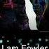 I Am Fowler Freaks