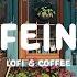 Fein At Work Place Smooth Lofi Coffee Lofi Instrument For Deep Focus To Relax Chill To