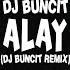 Alay DJ Buncit Remix