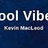 No Copyright Music Cool Vibes By Kevin MacLeod