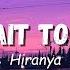 Can T Wait To See You Lyrics Hiranya