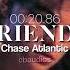 Friends Chase Atlantic Edit Audio