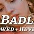 Badli Badli Laage Slowed Reverb Sapna Choudhary Haryanvi Song Lofi Chandigarh Jawan Lagi