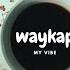 Waykap My Vibe