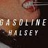 Halsey Gasoline Slowed Reverb Lyrics