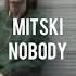 Mitski Nobody 𝓼𝓵𝓸𝔀𝓮𝓭 𝓻𝓮𝓿𝓮𝓻𝓫 TikTok Version