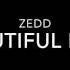 Zedd Beautiful Now