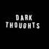 DARK THOUGHTS Identity Crisis