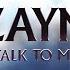 ZAYN Talk To Me Audio