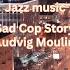 Sad Cop Story Ludvig Moulin Jazz Music