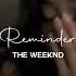 The Weeknd Reminder Slowed Reverb