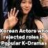 Korean Actors Who Rejected Roles In Famous Shows Iu Songhyekyo Songjoongki Kdrama Youtubeshorts