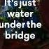 Joe Jonas Water Under The Bridge Lyrics Chorus