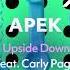 APEK Upside Down Ft Carly Paige Official Visualizer