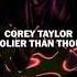 Corey Taylor Holier Than Thou From The Metallica Blacklist