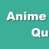 Guess The Anime Opening Quiz 1