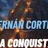 Hernán Cortés And The CONQUEST Of The AZTEC MEXICAN EMPIRE Corrected