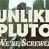 Unlike Pluto We Re Screwed