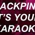 BLACKPINK 블랙핑크 마지막처럼 AS IF IT S YOUR LAST Karaoke Easy Lyrics