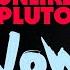 Unlike Pluto Now Pluto Tape