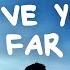 David Kushner Love You From Far Away Lyrics