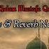 Ramadan Special Hou Karam Sarkar Aab To By Gulam Mustafa Qadri Slow Reverb Naats