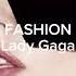 Lady Gaga Fashion Slowed