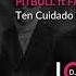 PITBULL Ft FARRUKO EL ALFA Ten Cuidado DJ Josele Remix
