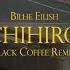 Billie Eilish CHIHIRO Black Coffee Remix