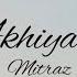 Akhiyaan Mitraz Full Song With Lyrics