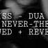 ONE KISS DUA LIPA X I WAS NEVER THERE SLOWED REVERB