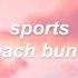 Sports Beach Bunny Lyrics