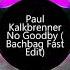 Paul Kalkbrenner No Goodby Bachbag Fast Edit