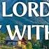 STAY WITH ME LORD Worship Instrumental Music With Beautiful Nature Christian Harmonies