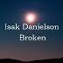 Isak Danielson Broken Lyrics