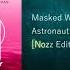 Masked Wolf X Slushii X Onderkoffer Astronaut In The Ocean X Voltage Nøzz Edit