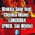 Blokka Solo Feat Chynna Mane Lunchbox Prod Sid White Blokkasolo Chynnamane Sidwhite